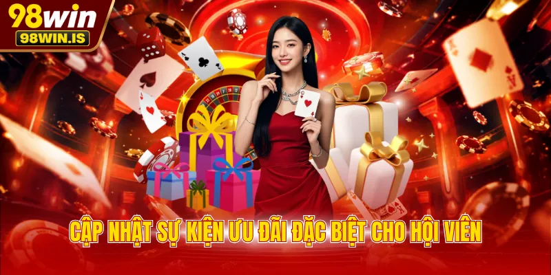 Cập nhật sự kiện ưu đãi đặc biệt cho hội viên