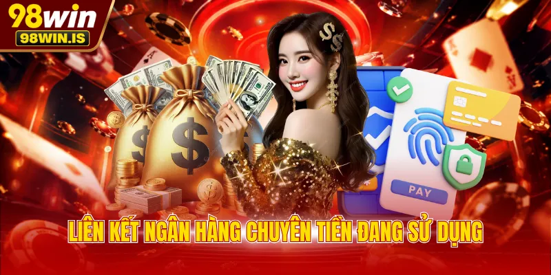 Liên kết ngân hàng chuyên tiền đang sử dụng
